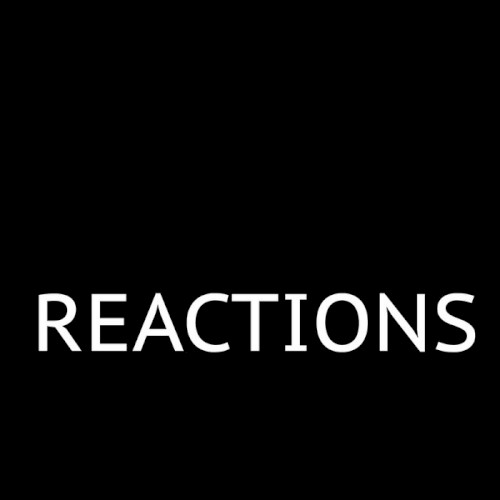REACTIONS