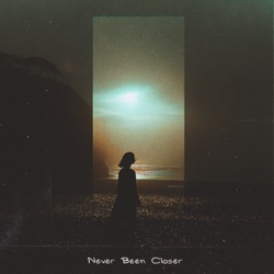 Never Been Closer