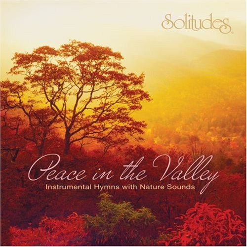 Peace in the Valley: Instrumental Hymns With Nature Sounds