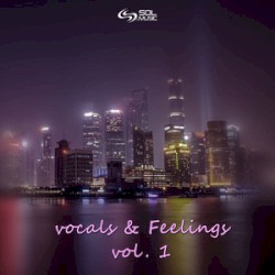 Vocals & Feelings, Vol. 1