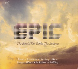 Epic: The Bands. The Tracks. The Anthems
