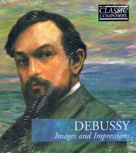 Debussy: Images and Impressions (The Classic Composers - Modern 2)