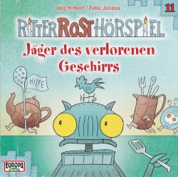 Ritter Rost Hörspiel 11: Jäger des verlorenen Geschirrs