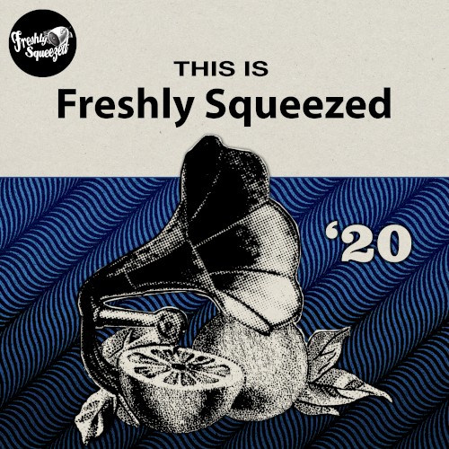 This Is Freshly Squeezed 2020