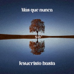 Más que nunca / Jesucristo basta