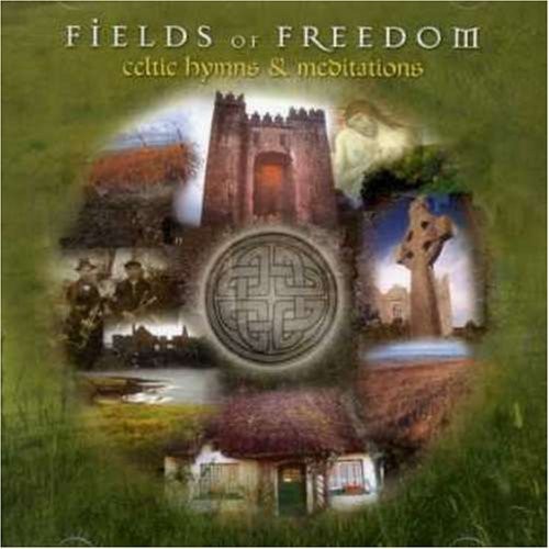 Field of Freedom: Celtic Hymns & Meditations