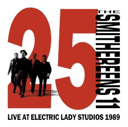 The Smithereens 11 25th Anniversary: Live at Electric Lady Studios 1989
