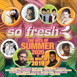 So Fresh: The Hits of Summer 2020 + the Best of 2019
