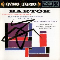 Concerto for Orchestra / Music for Strings, Percussion and Celesta / Hungarian Sketches