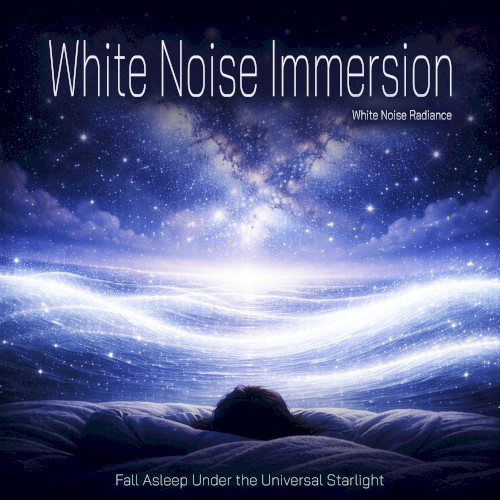 White Noise Immersion - Fall Asleep Under the Universal Starlight