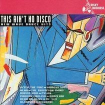 This Ain’t No Disco: New Wave Dance Hits