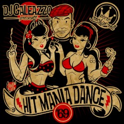 DJ Galeazzo Presents Hit Mania Dance #69