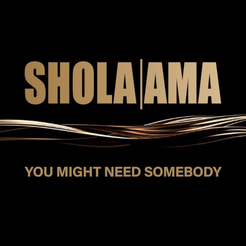 You Might Need Somebody