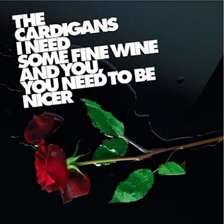 I Need Some Fine Wine and You, You Need to Be Nicer