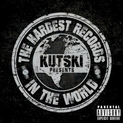 Kutski Presents: The Hardest Records in the World
