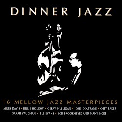 Dinner Jazz: 16 Mellow Jazz Masterpieces