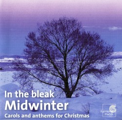 In the Bleak Midwinter: Carols and Anthems for Christmas