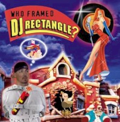 Who Framed DJ Rectangle?