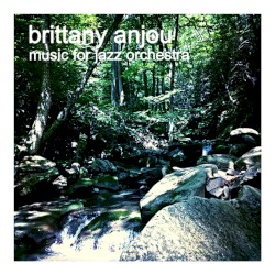 Anjou: Music for Jazz Orchestra