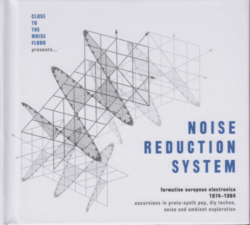 Close to the Noise Floor Presents... Noise Reduction System (Formative European Electronica 1974-1984)