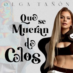 Que se mueran de celos