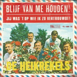Blijf van me houden! / Jij was ’t op wie ik vertrouwde!