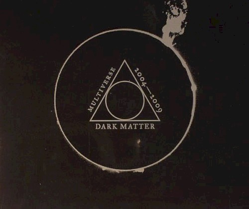 Dark Matter: Multiverse, 2004 - 2009