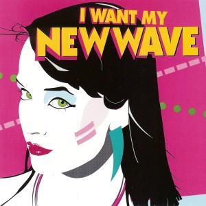 I Want My New Wave