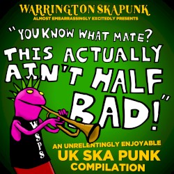 This Actually Ain't Half Bad - Warrington Ska Punk Compilation