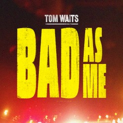 Bad As Me