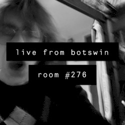 Live From Botswin Room #276