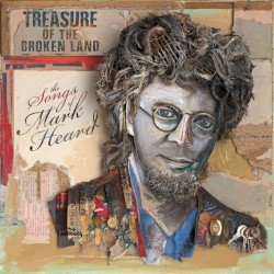 Treasure of the Broken Land: The Songs of Mark Heard