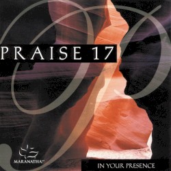 Praise 17: In Your Presence
