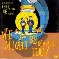 We Might Be Giants, Too! A Tribute to They Might Be Giants