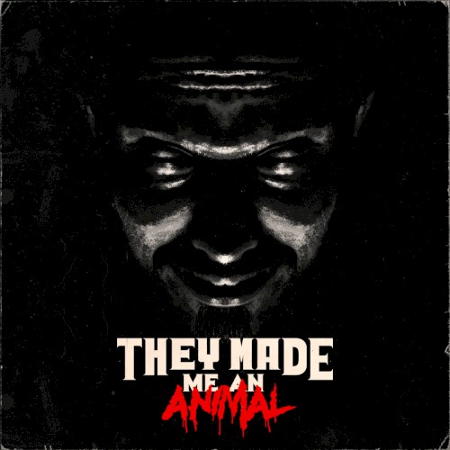 They Made Me an Animal