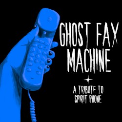 Ghost Fax Machine: Bonus Album
