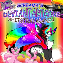 SCREAMR'S DEVIANTARTCORE SHITSTRAVAGANZA