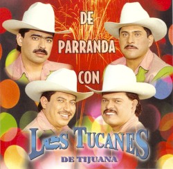 De parranda con Los Tucanes de Tijuana