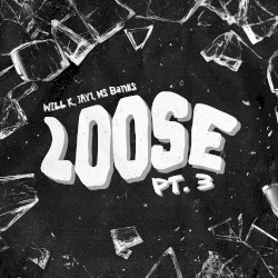 Loose Pt. 3