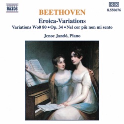 Eroica-Variations / Variations, WoO 80 / Variations, op. 34 / Nel cor più non mi sento