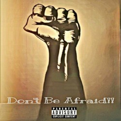 Don’t Be Afraid