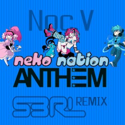 Neko Nation Anthem (S3RL Remix)