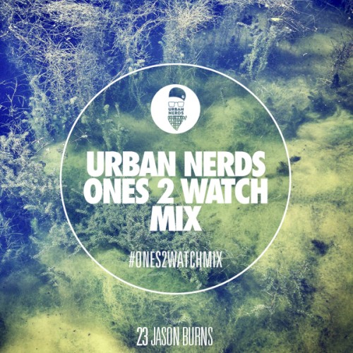 Urban Nerds Ones2Watch Mix: Jason Burns