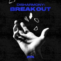 DISHARMONY : BREAK OUT