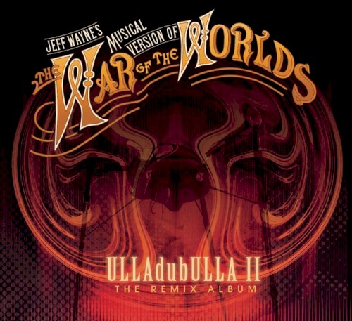 Jeff Wayne’s Musical Version of The War of the Worlds: ULLAdubULLA II The Remix Album