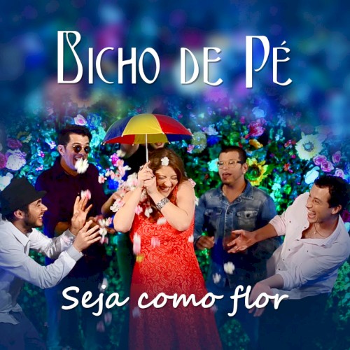 Seja Como Flor