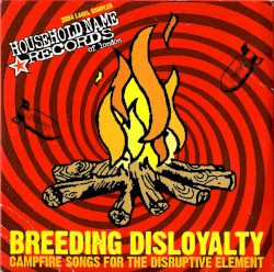 Household Name Records 2004 Label Sampler: Breeding Disloyalty: Campfire Songs for the Disruptive Element