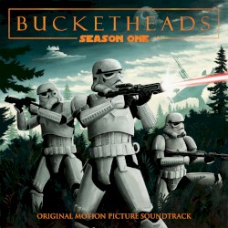 Bucketheads: Season 1 (Original Motion Picture Soundtrack)
