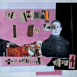 Rabbit Rabbit Radio, Vol. 4: The Animal I Am