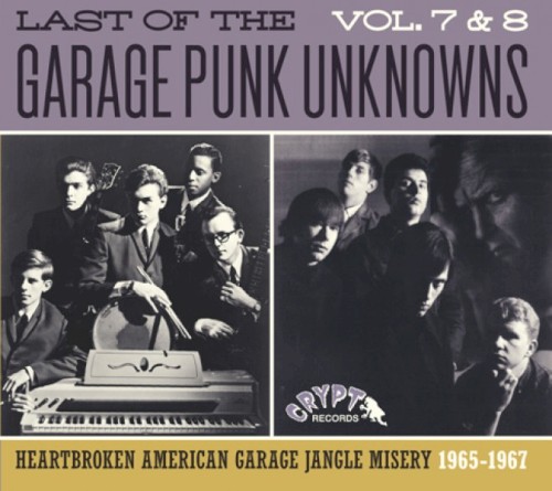 The Last of the Garage Punk Unknowns, Vol. 7 & 8: Heartbroken American Garage Jangle Misery, 1965-1967